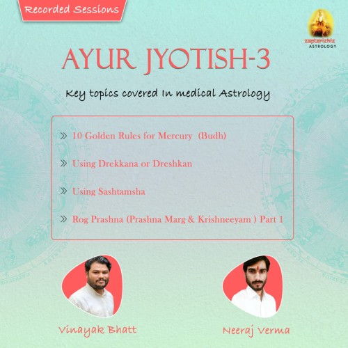 Ayur Jyotish Series - Part 3