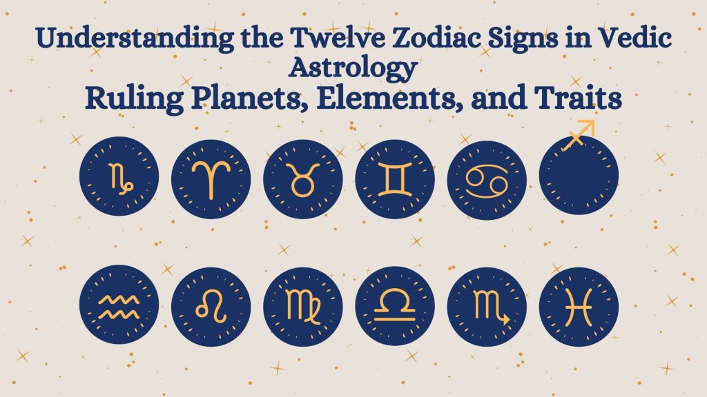 Understanding the Twelve Zodiac Signs in Vedic Astrology