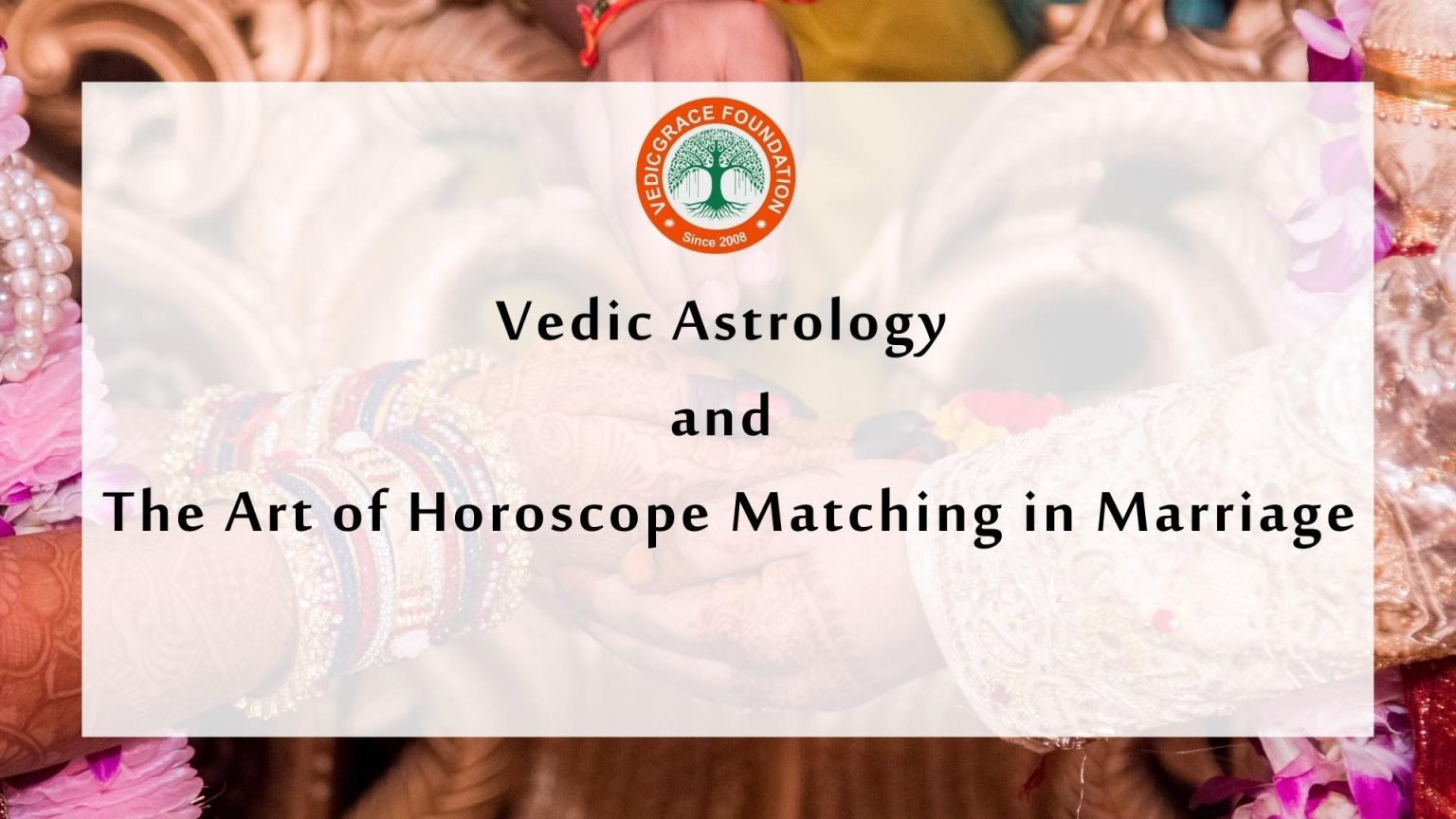 Vedic Astrology and the Art of Horoscope Matching in Marriage