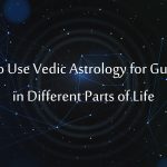 How to Use Vedic Astrology